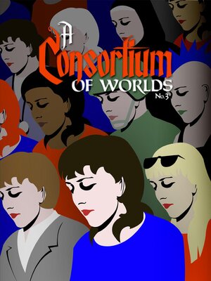 cover image of A Consortium of Worlds, Book 3